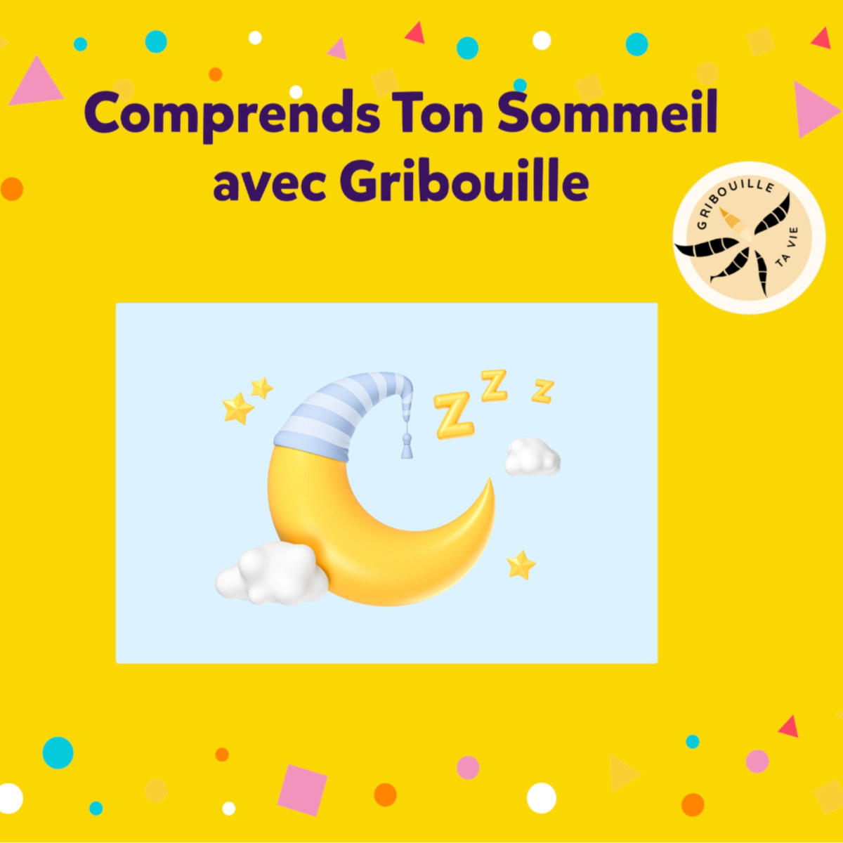 Comprends ton sommeil avec Gribouille : une lune endormie avec son bonnet de nuit